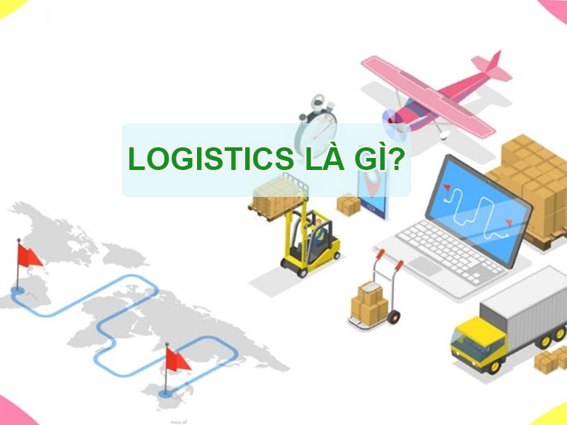 Logistics là gì? Những vị trí công việc trong ngành logistics